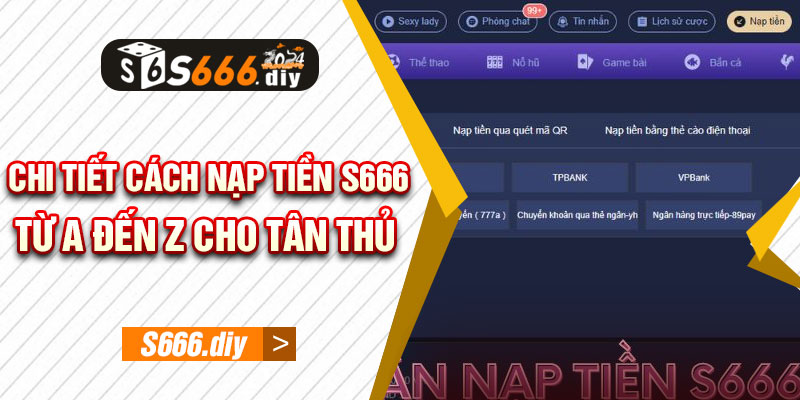 Chi Tiết Cách Nạp Tiền S666 Từ A Đến Z Cho Tân Thủ