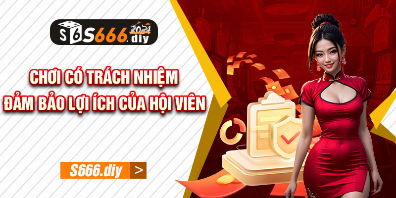 Chơi có trách nhiệm đảm bảo lợi ích của hội viên