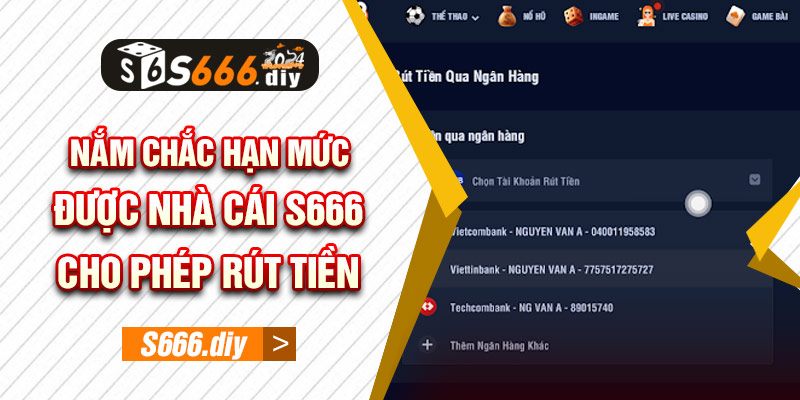 Nắm chắc hạn mức được nhà cái S666 cho phép rút tiền 