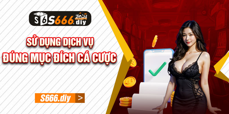 Sử dụng dịch vụ đúng mục đích cá cược